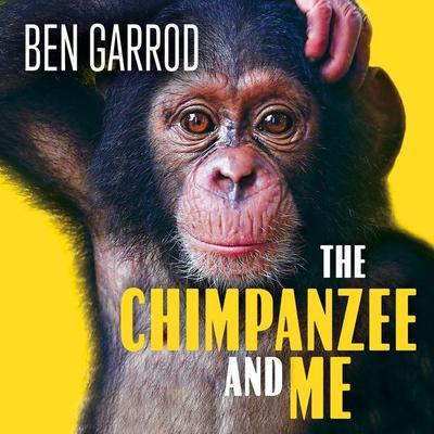 The Chimpanzee & Me - Ben Garrod, Audio, 9781035926992