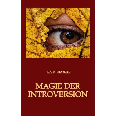 Magie der Introversion, Taschenbuch von Isis & Nemesis, Tredition, 978-3-347-52749-2