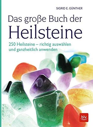 Günther, Sigrid E. - Das große Buch der Heilsteine: 250 Heilsteine - richtig auswählen und ganzheitlich anwenden - Preis vom 10.10.2026 11:48:34 h