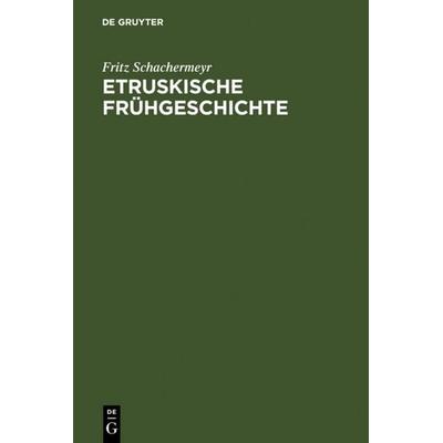 Etruskische Frühgeschichte, Gebundene Ausgabe von Fritz Schachermeyr, De Gruyter, 978-3-11-111771-3