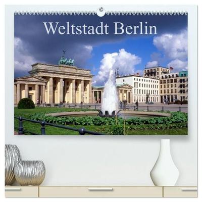 Weltstadt Berlin (hochwertiger Premium Wandkalender 2027 DIN A2 quer), Kunstdruck in Hochglanz