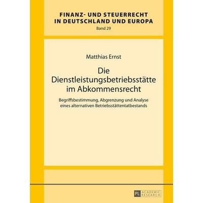 Die Dienstleistungsbetriebsstätte im Abkommensrecht, Gebundene Ausgabe von Matthias Ernst, Peter Lang GmbH, Internationaler Verlag der Wissenschaften,