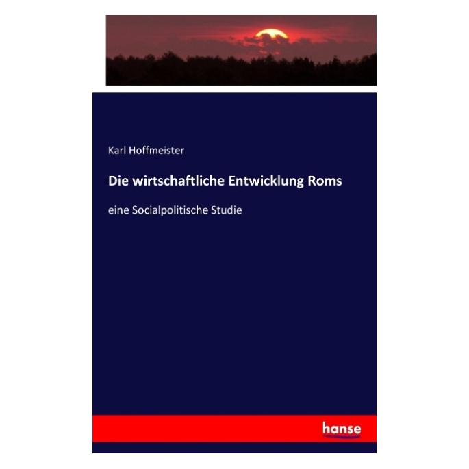Hansebooks Die wirtschaftliche Entwicklung Roms (Deutsch, Karl Hoffmeister, 2017) (35164908)