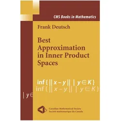 Best Approximation in Inner Product Spaces, Fachbücher von Frank R. Deutsch
