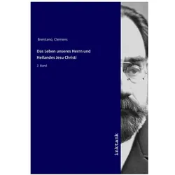 Das Leben unseres Herrn und Heilandes Jesu Christi, Sachbücher von Clemens Brentano