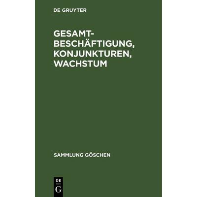 Gesamtbeschäftigung, Konjunkturen, Wachstum, Gebundene Ausgabe von Andreas Paulsen, De Gruyter, 978-3-11-101217-9
