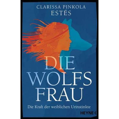 Die Wolfsfrau, Taschenbuch von Clarissa Pinkola Estés, Heyne, 978-3-453-60607-4