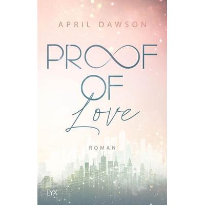 Proof of Love, Taschenbuch von April Dawson, LYX, 978-3-7363-1934-9
