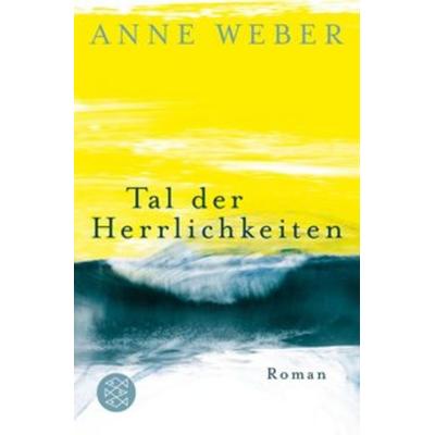 Tal der Herrlichkeiten, Taschenbuch von Anne Weber, Fischer Taschenbuch Verlag