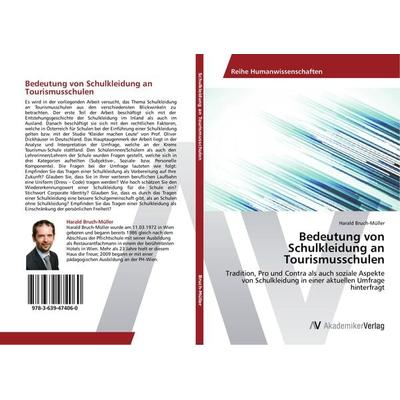 Bedeutung von Schulkleidung an Tourismusschulen, Taschenbuch von Harald Bruch-Müller, AV Akademikerverlag, 978-3-639-47406-0