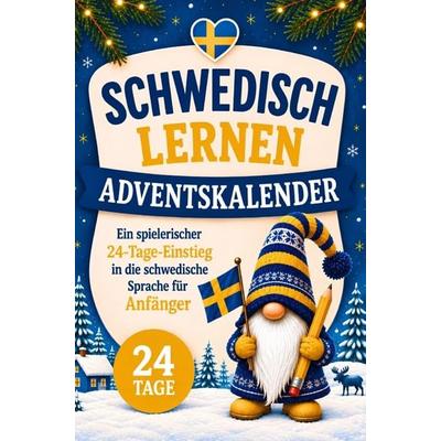 Schwedisch lernen Adventskalender - Ein spielerischer 24-Tage-Einstieg in die schwedische Sprache für Anfänger I Das ideale Geschenk für