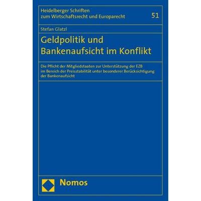 Geldpolitik und Bankenaufsicht im Konflikt, Taschenbuch von Stefan Glatzl, Nomos, 978-3-8329-4175-8