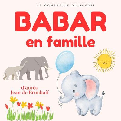 Babar en famille - Jean de Brunhoff, Audio, 9782821180048