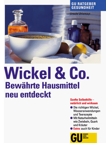 Ursula Uhlemayr - Wickel und Co. Bewährte Hausmittel neu entdeckt - Preis vom 30.09.2026 09:01:18 h