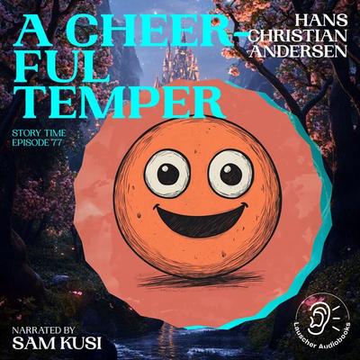 A Cheerful Temper (Story Time, Episode 77) - Hans Christian Andersen, Audio, 9783711919885