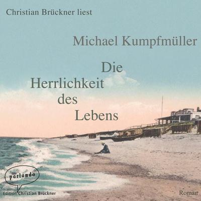 Die Herrlichkeit des Lebens - Michael Kumpfmüller, Audio, 9783732470433