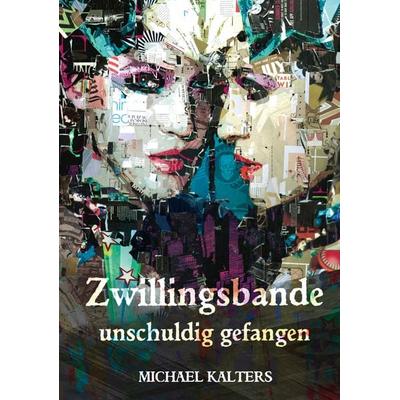 Zwillingsbande - unschuldig gefangen, Taschenbuch von Michael Kalters, BoD – Books on Demand, 978-3-7526-0269-2