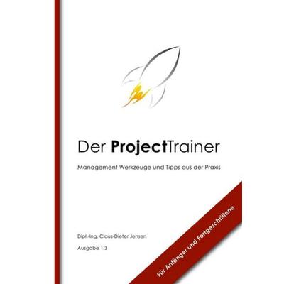Der ProjectTrainer, Taschenbuch von Claus-Dieter Jensen, Epubli, 978-3-8442-1483-3