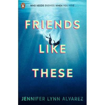 Friends Like These, Taschenbuch von Jennifer Lynn Alvarez, Penguin Books Ltd, 978-0-241-47613-0