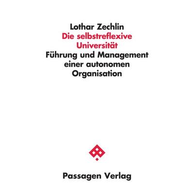 Die selbstreflexive Universität, Taschenbuch von Lothar Zechlin, Passagen, 978-3-7092-0486-3