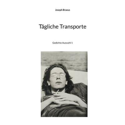 Tägliche Transporte, Taschenbuch von Joseph Braeus, BoD – Books on Demand, 978-3-696-36744-2
