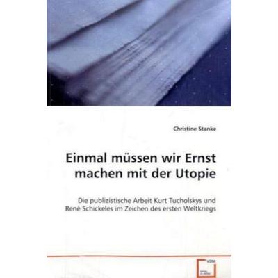 Stanke Christine: Einmal müssen wir Ernst machen mit der Uto, Taschenbuch von Christine Stanke, VDM, 978-3-639-02241-4