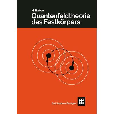Quantenfeldtheorie des Festkörpers, Taschenbuch von H. Haken, Vieweg & Teubner, 978-3-519-03025-6