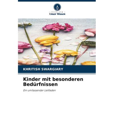Kinder mit besonderen Bedürfnissen, Taschenbuch von Khritish Swargiary, Verlag Unser Wissen, 978-620-7-88522-0