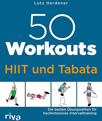 Lutz Herdener - 50 Workouts – HIIT und Tabata: Die besten Übungsreihen für hochintensives Intervalltraining - Preis vom 12.10.2026 11:37:12 h