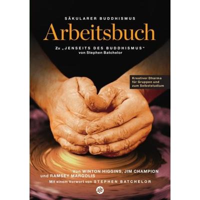 Säkularer Buddhismus: ein Arbeitsbuch zu Stephen Batchelors 'Jenseits des Buddhismus'; Taschenbuch von Winton Higgins, Epubli, 978-3-7531-0789-9