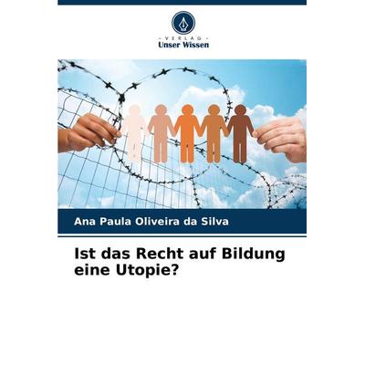 Ist das Recht auf Bildung eine Utopie?, Taschenbuch von Ana Paula Oliveira da Silva, Verlag Unser Wissen, 978-620-8-63602-9