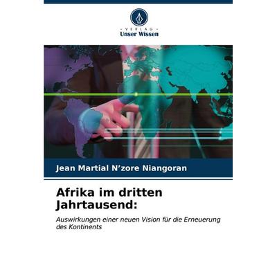 Afrika im dritten Jahrtausend:, Taschenbuch von Jean Martial N'zore Niangoran, Verlag Unser Wissen, 978-620-7-14924-7