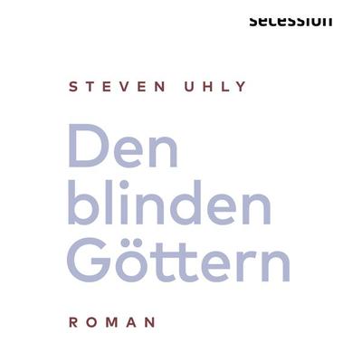 Den blinden Göttern - Steven Uhly, Download, 9783906910482