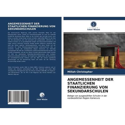 ANGEMESSENHEIT DER STAATLICHEN FINANZIERUNG VON SEKUNDARSCHULEN, Taschenbuch von Millah Christopher, Sciencia Scripts, 978-620-0-85506-0