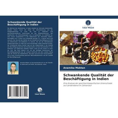 Schwankende Qualität der Beschäftigung in Indien, Taschenbuch von Anamika Moktan, Verlag Unser Wissen, 978-620-8-39334-2