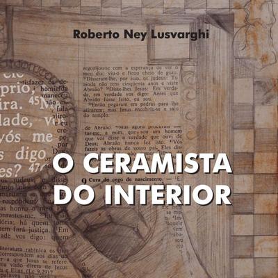 O ceramista do Interior - Roberto Ney Lusvarghi, Audio, 9786552530806