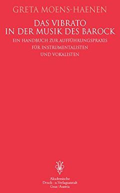 Greta Moens-Haenen - Das Vibrato in der Musik des Barock: Ein Handbuch zur Aufführungspraxis für Instrumentalisten und Vokalisten - Preis vom 15.10.2026 23:06:25 h