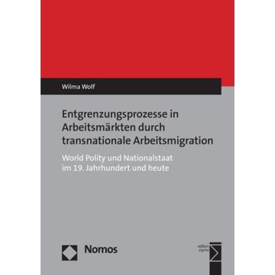 Entgrenzungsprozesse in Arbeitsmärkten durch transnationale Arbeitsmigration, Taschenbuch von Wilma Wolf, Nomos, 978-3-8487-4920-1