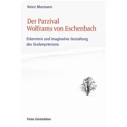Der Parzival Wolframs von Eschenbach, Sachbücher von Heinz Mosmann