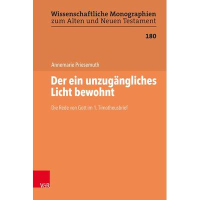 Der ein unzugängliches Licht bewohnt, Gebundene Ausgabe von Annemarie Priesemuth, Vandenhoeck + Ruprecht, 978-3-525-56099-0