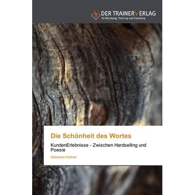 Die Schönheit des Wortes, Taschenbuch von Sebastian Kattner, Trainerverlag, 978-3-8417-5096-9