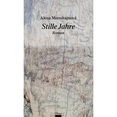 Stille Jahre, Gebundene Ausgabe von Alena Mornštajnová, Wieser, 978-3-99029-466-6