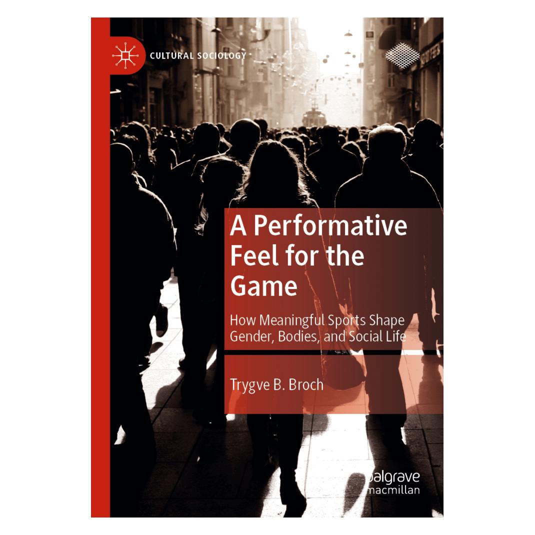 Springer A Performative Feel for the Game (Englisch, Softcover, Trygve B Broch, Trygve B. Broch) (56168281)