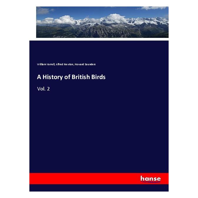 Hansebooks A History of British Birds (Englisch, Softcover, Alfred Newton, Howard Saunders, William Yarrell) (56117020)