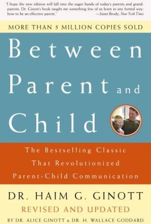 Ginott, Dr. Haim G. - Between Parent and Child: The Bestselling Classic That Revolutionized Parent-Child Communication - Preis vom 30.09.2026 09:01:18 h
