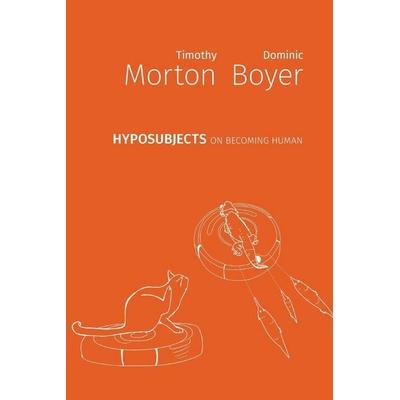 hyposubjects, Taschenbuch von Timothy Morton,Dominic Boyer, Open Humanities Press, 978-1-78542-096-2