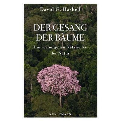 Der Gesang der Bäume, Gebundene Ausgabe von David George Haskell, Kunstmann, A, 978-3-95614-204-8