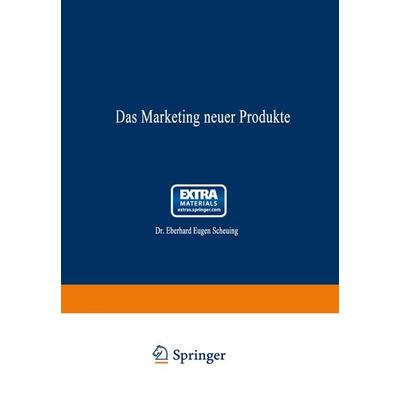 Das Marketing neuer Produkte, Taschenbuch von Eberhard Eugen Scheuing, Betriebswirtschaftlicher Verlag Gabler, 978-3-409-36362-4