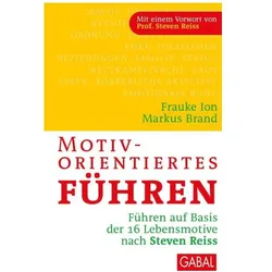 Motivorientiertes Führen, Fachbücher von Markus Brand, Frauke Ion, Steven Reiss