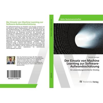Der Einsatz von Machine Learning zur Software-Aufwandsschätzung, Taschenbuch von Dominik Leuzinger, AV Akademikerverlag, 978-620-2-21582-4